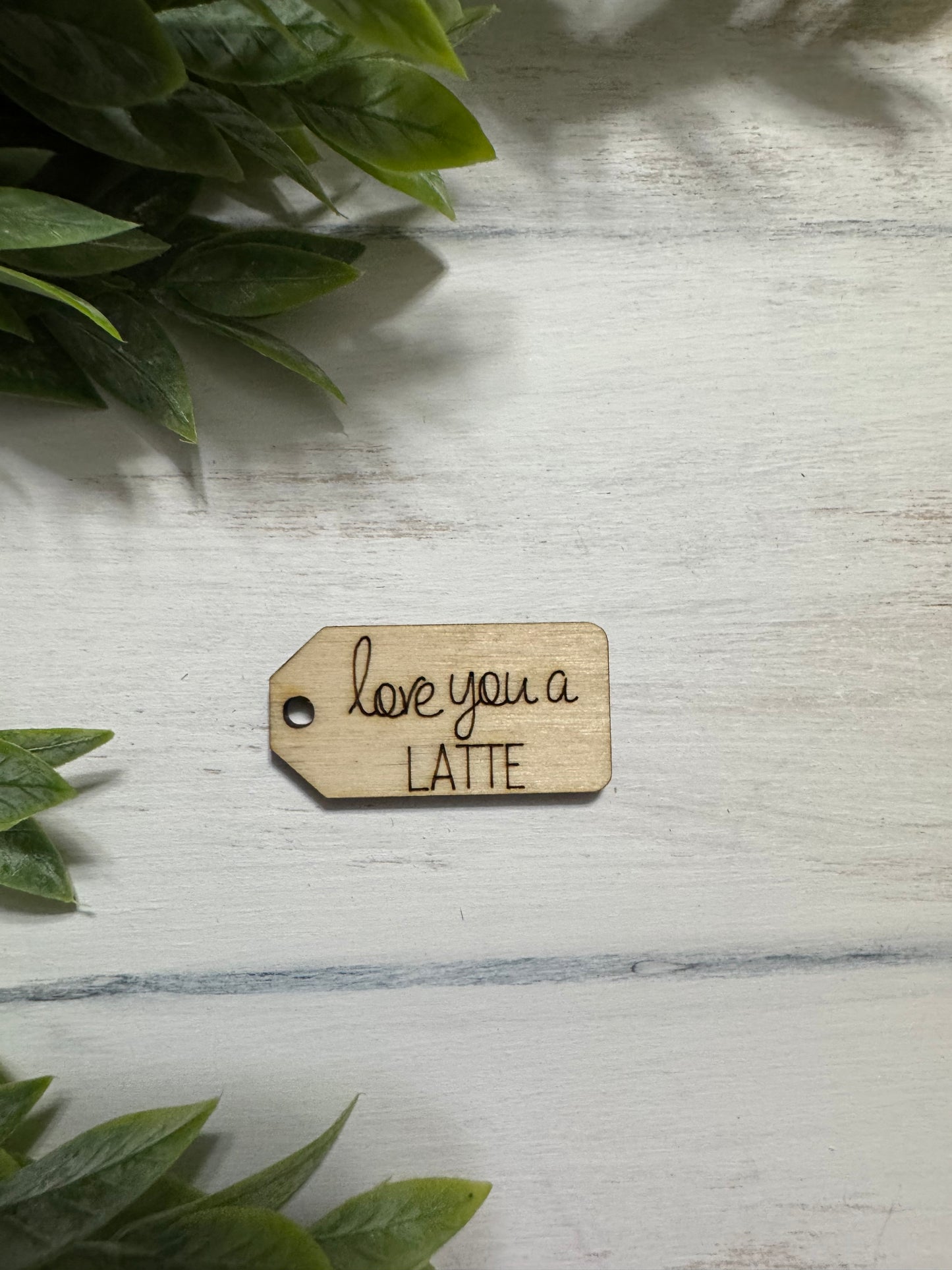 Love you a latte wooden tag