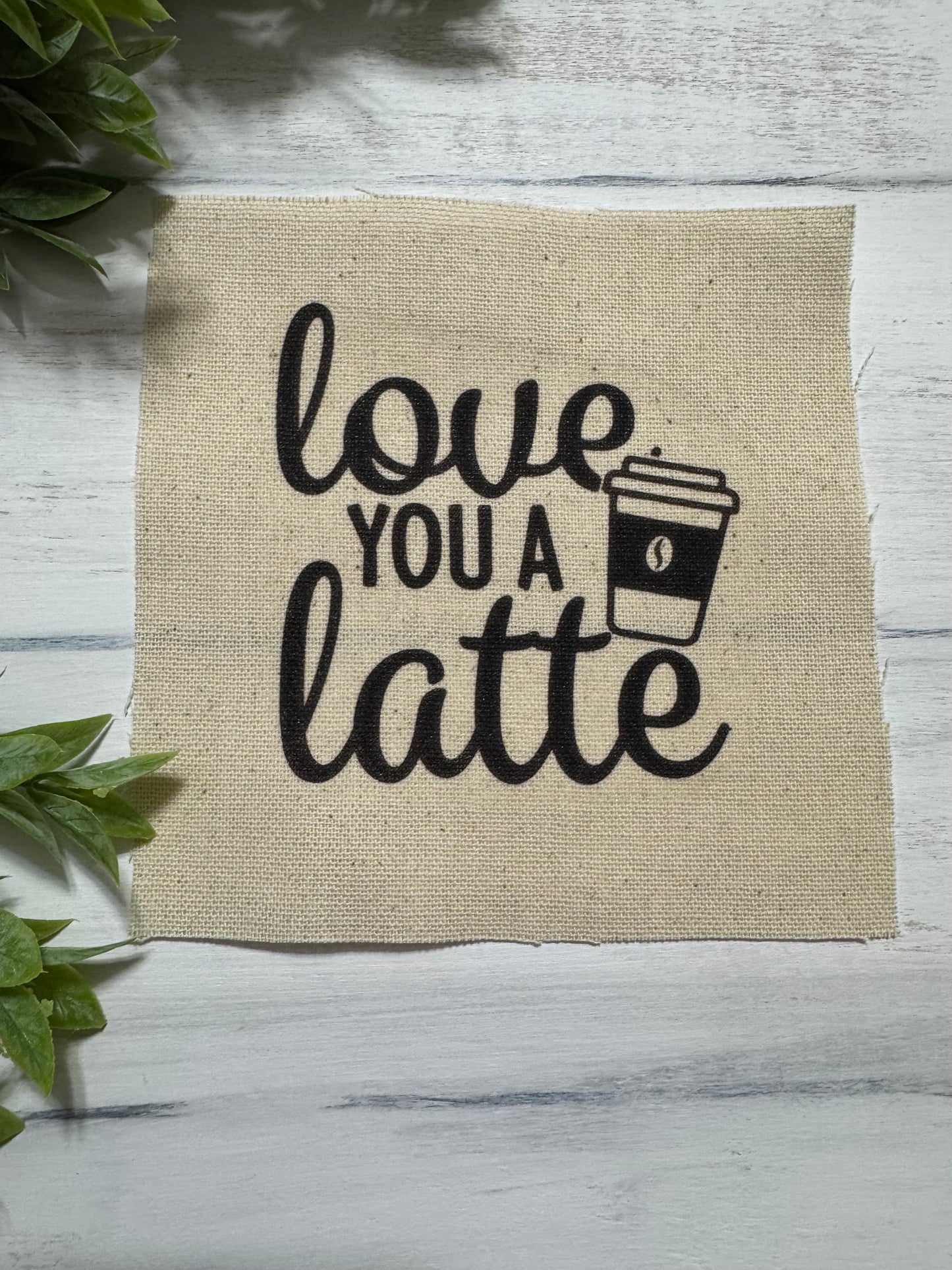 Love you a latte 5” patch