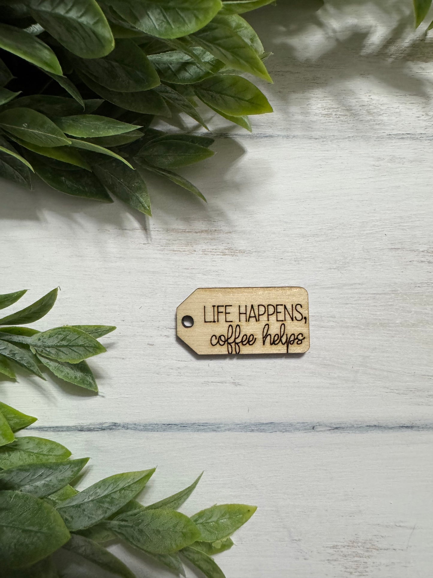 Life happens, coffee helps wooden tag