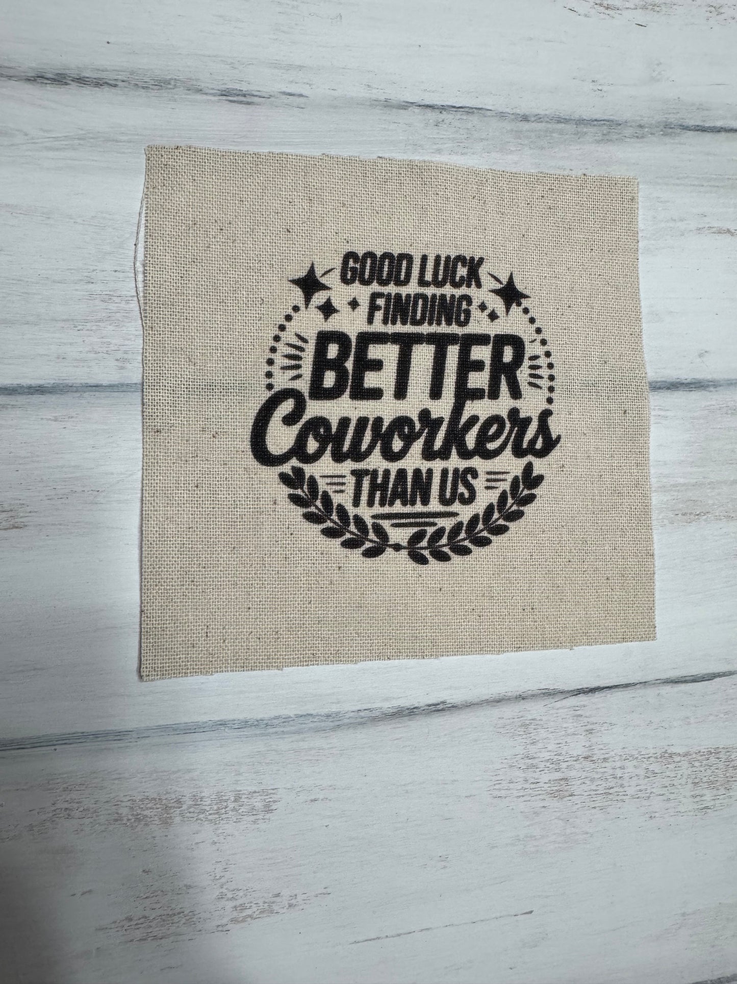 Good luck finding better coworkers 5” patch