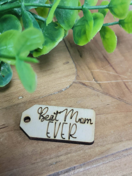 Best Mom ever wooden tag