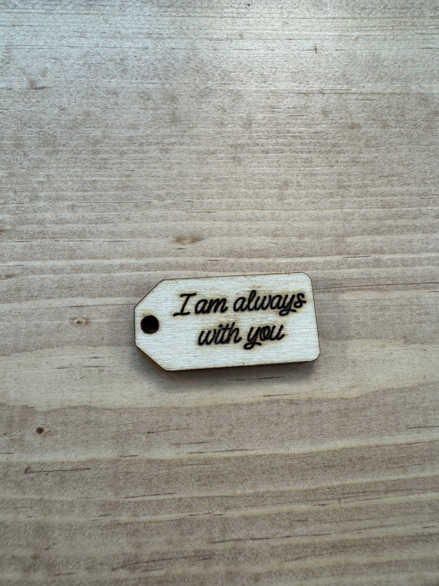I am always with you wooden tag