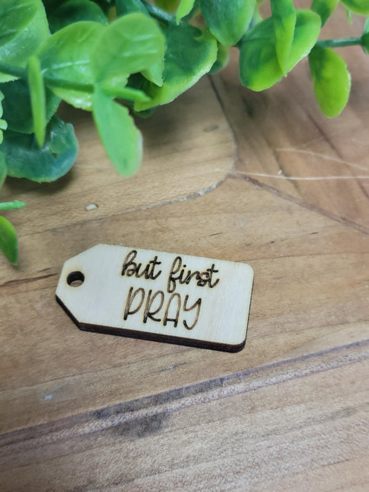 But first pray wooden tag