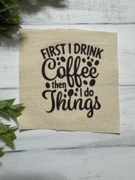 First I drink coffee 5” patch