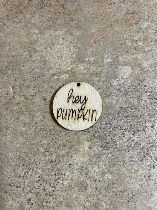 Hey Pumpkin round wooden tag