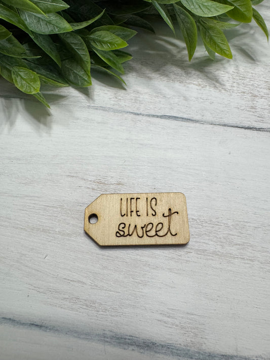 Life is sweet wooden tag
