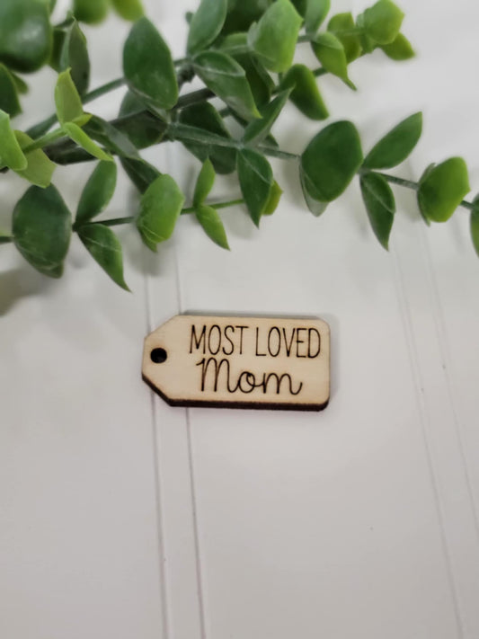 Most loved Mom wooden tag