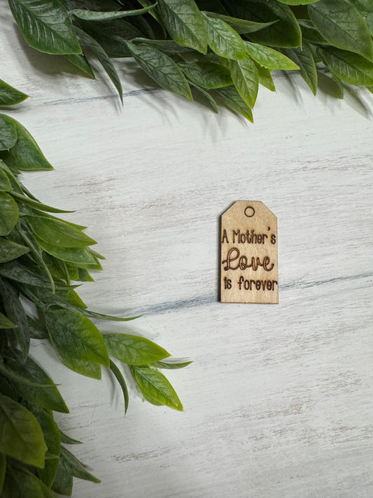 A mother’s love is forever wooden tag