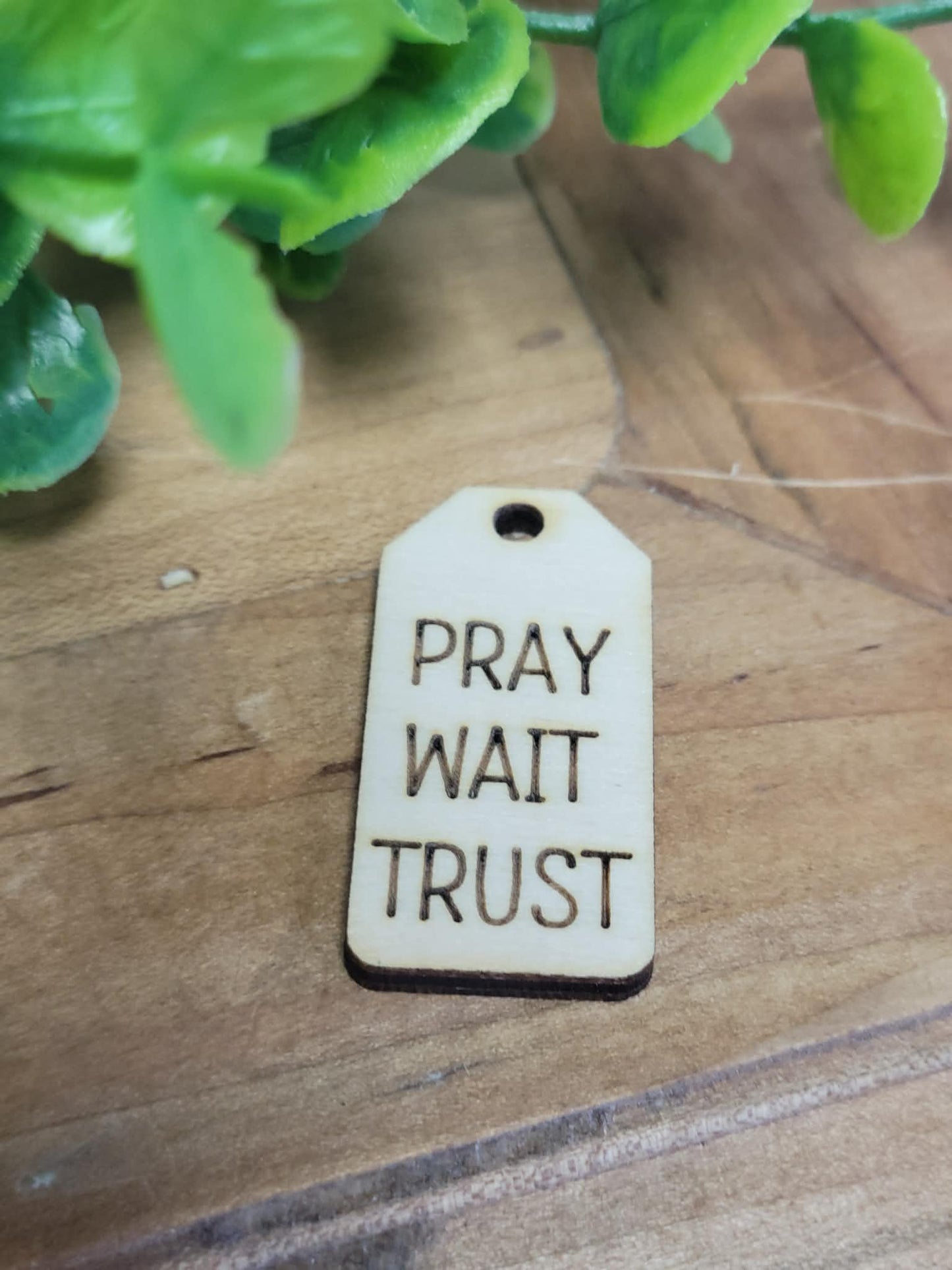 Pray Wait Trust wooden tag