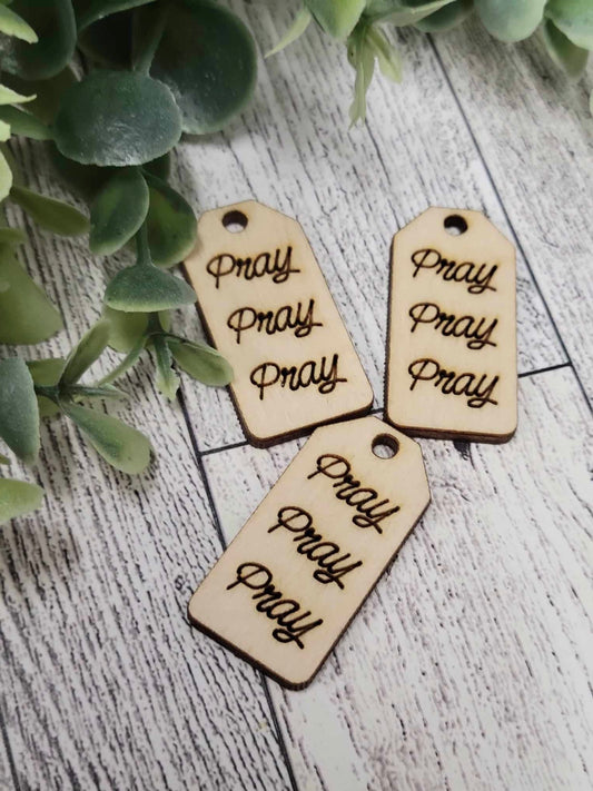 Pray Pray Pray wooden tag