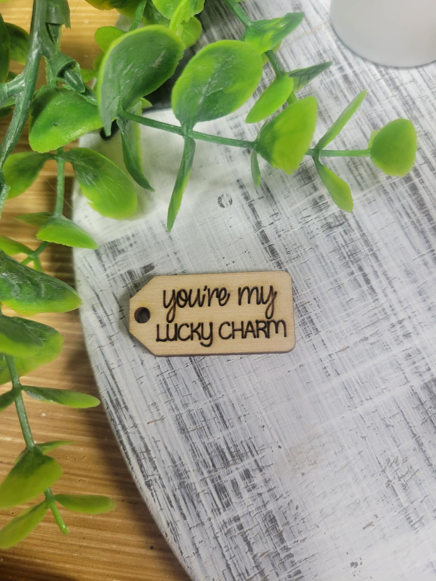 You’re my lucky charm wooden tag
