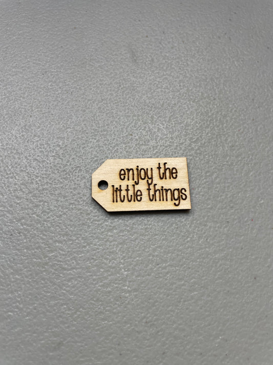 Enjoy the little things wooden tag